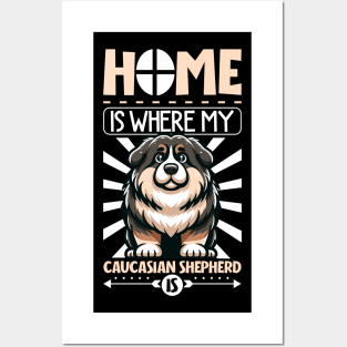 Home is with my Caucasian Shepherd Dog Posters and Art